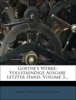 Goethe's Werke: Vollstaendige Ausgabe Letzter Hand, Volume 3