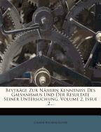 Beyträge Zur Nähern Kenntniss Des Galvanismus Und Der Resultate Seiner Untersuchung, Volume 2, Issue 2