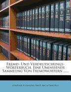 Fremd- Und Verdeutschungs- Wörterbuch, Eine Umfassende Sammlung Von Fremdwortern