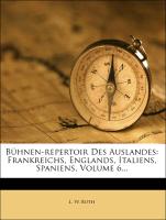 Bühnen-repertoir Des Auslandes: Frankreichs, Englands, Italiens, Spaniens, Volume 6