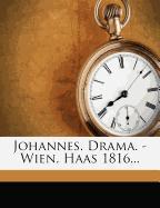 Johannes. Drama. - Wien, Haas 1816