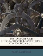 Historische Und Geographische Beschreibung Von Palästina [...]