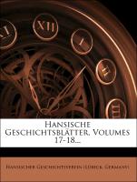 Hansische Geschichtsblätter, Volumes 17-18