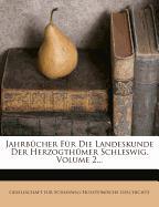 Jahrbücher Für Die Landeskunde Der Herzogthümer Schleswig, Volume 2