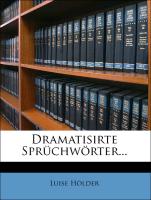 Dramatisirte Sprüchwörter