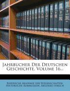 Jahrbucher Der Deutschen Geschichte, Volume 16