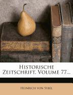 Historische Zeitschrift, Volume 77