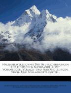 Halbjahrsverzeichnis Der Neuerscheinungen Des Deutschen Buchhandels: Mit Voranzeigen, Verlags- Und Preisänderungen, Stich- Und Schlagwortregister