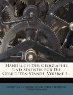 Handbuch Der Geographie Und Statistik Für Die Gebildeten Stände, Volume 1