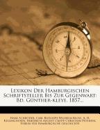 Lexikon Der Hamburgischen Schriftsteller Bis Zur Gegenwart: Bd. Günther-kleye. 1857