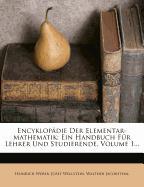 Encyklopädie Der Elementar-mathematik: Ein Handbuch Für Lehrer Und Studierende, Volume 1