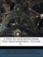 E Und M: Elektrotechnik Und Maschinenbau, Volume 5