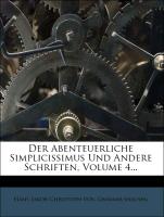 Der Abenteuerliche Simplicissimus Und Andere Schriften, Volume 4
