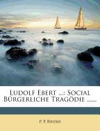 Ludolf Ebert ...: Social Bürgerliche Tragödie