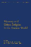 Memory and Urban Religion in the Ancient World