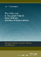 The Holocaust in Occupied Poland: New Findings and New Interpretations