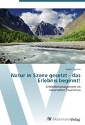 Natur in Szene gesetzt - das Erlebnis beginnt!