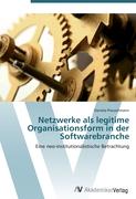 Netzwerke als legitime Organisationsform in der Softwarebranche