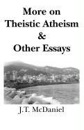 More on Theistic Atheism & Other Essays