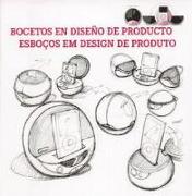 Bocetos en diseño de producto = Esboços em design de produto