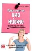 Como Creer En Uno Mismo: de Una Vez Por Todas