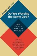 Do We Worship the Same God?