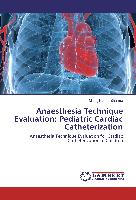 Anaesthesia Technique Evaluation: Pediatric Cardiac Catheterization