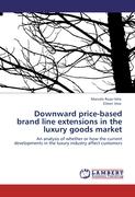 Downward price-based brand line extensions in the luxury goods market