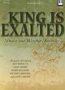 The King Is Exalted: Praise & Worship Favorites