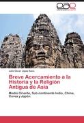 Breve Acercamiento a la Historia y la Religión Antigua de Asia