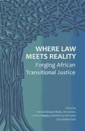 Where Law Meets Reality: Forging African Transitional Justice