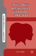 New Labour and Secondary Education, 1994-2010