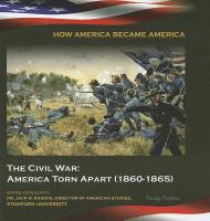 The Civil War: America Torn Apart (1860-1865)