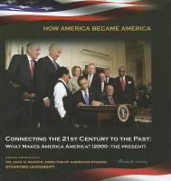 Connecting the 21st Century to the Past: What Makes America America? (2000-The Present)