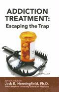 Addiction Treatment: Escaping the Trap