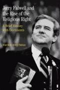 Jerry Falwell and the Rise of the Religious Right: A Brief History with Documents