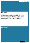 Gewaltanwendung durch rechtsextreme Organisationen in den Krisenjahren der Weimarer Republik (1919 - 1923)