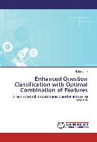 Enhanced Question Classification with Optimal Combination of Features