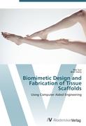 Biomimetic Design and Fabrication of Tissue Scaffolds