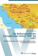 Die Balkanpolitik der Europäischen Union 1991 bis 2001