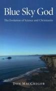 Blue Sky God - The Evolution of Science and Christianity