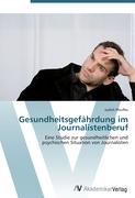 Gesundheitsgefährdung im Journalistenberuf