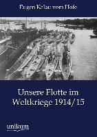 Unsere Flotte im Weltkriege 1914/15