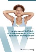 A Mentored Self-Help Intervention for Psychotic Symptom Management