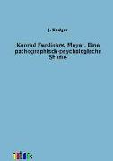 Konrad Ferdinand Meyer. Eine pathographisch-psychologische Studie