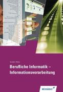 Informationsverarbeitung - Berufliche Informatik. Schülerbuch