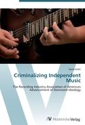 Criminalizing Independent Music