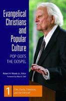 Evangelical Christians and Popular Culture [3 Volumes]: Pop Goes the Gospel