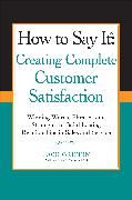 How to Say it: Creating Complete Customer Satisfaction