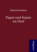 Papst und Kaiser im Dorf